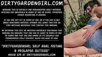 Dirtygardengirl自己肛門フィスティング＆外脱